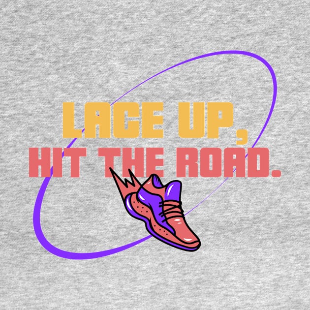 Lace Up, Hit The Road. Running by TheFireInsideTeeShop